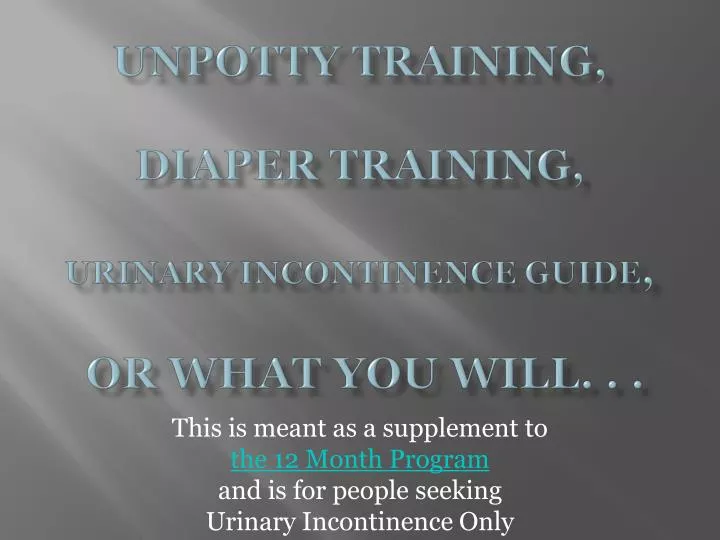 unpotty training diaper training urinary incontinence guide or what you will