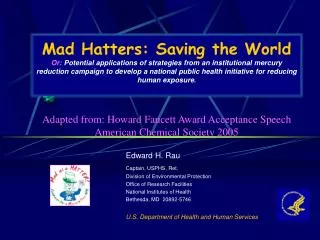 Edward H. Rau Captain, USPHS, Ret. 		Division of Environmental Protection 		Office of Research Facilities 		National