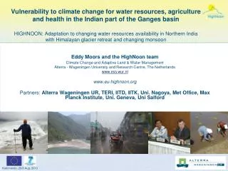 Eddy Moors and the HighNoon team Climate Change and Adaptive Land &amp; Water Management Alterra - Wageningen Univer