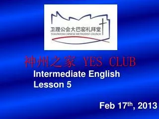 ???? YES CLUB Intermediate English 		Lesson 5 Feb 17 th , 2013