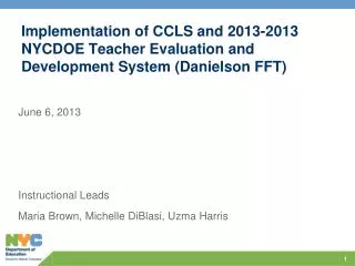 Implementation of CCLS and 2013-2013 NYCDOE Teacher Evaluation and Development System (Danielson FFT )
