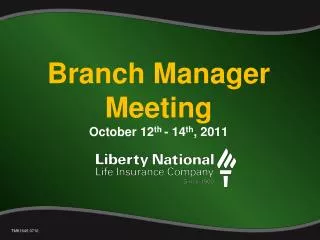 Branch Manager Meeting October 12 th - 14 th , 2011