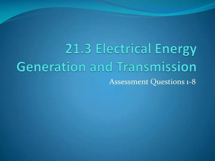 21 3 electrical energy generation and transmission