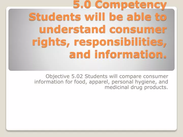 5 0 competency students will be able to understand consumer rights responsibilities and information
