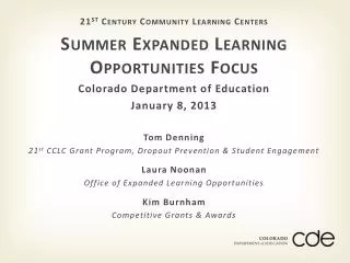 21 st Century Community Learning Centers Summer Expanded Learning Opportunities Focus Colorado Department of Education