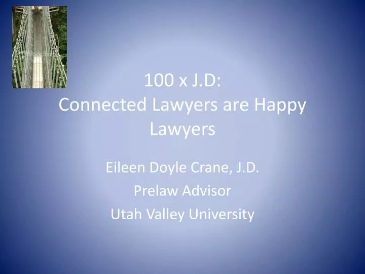 100 x j d connected lawyers are happy lawyers