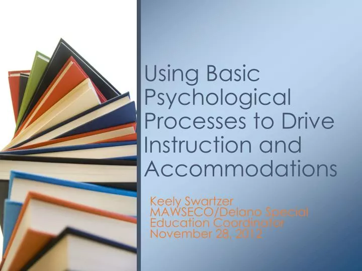 using basic psychological processes to drive instruction and accommodations