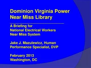 Dominion Virginia Power Near Miss Library ________________________________ A Briefing for National Electrical Workers
