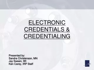 ELECTRONIC CREDENTIALS &amp; CREDENTIALING
