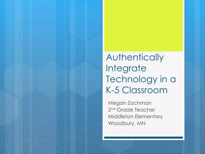 authentically integrate technology in a k 5 classroom