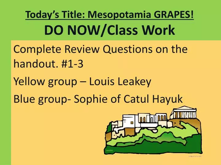 today s title mesopotamia grapes do now class work