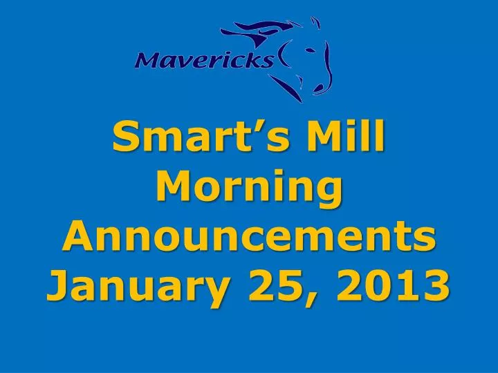 smart s mill morning announcements january 25 2013