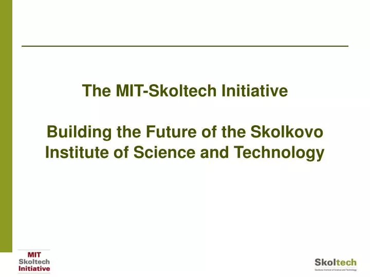 the mit skoltech initiative building the future of the skolkovo institute of science and technology
