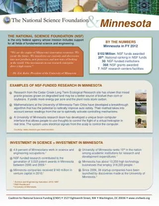 BY THE NUMBERS Minnesota in FY 2012 $102 Million : NSF funds awarded 20 th : National ranking in NSF funds 30 : NSF-fund