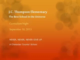 J.C. Thompson Elementary The Best S chool in the Universe
