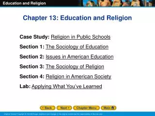 Chapter 13: Education and Religion Case Study: Religion in Public Schools Section 1: The Sociology of Education Section