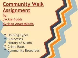 Community Walk Assignment By : Jackie Dodds Kyriako Anastasiadis