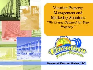 Vacation Property Management and Marketing Solutions “We Create Demand for Your Property”