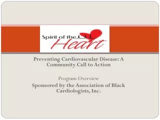 Preventing Cardiovascular Disease: A Community Call to Action Program Overview Sponsored by the Association of Black C