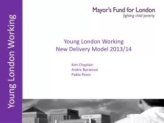 Young London Working New Delivery Model 2013/14
