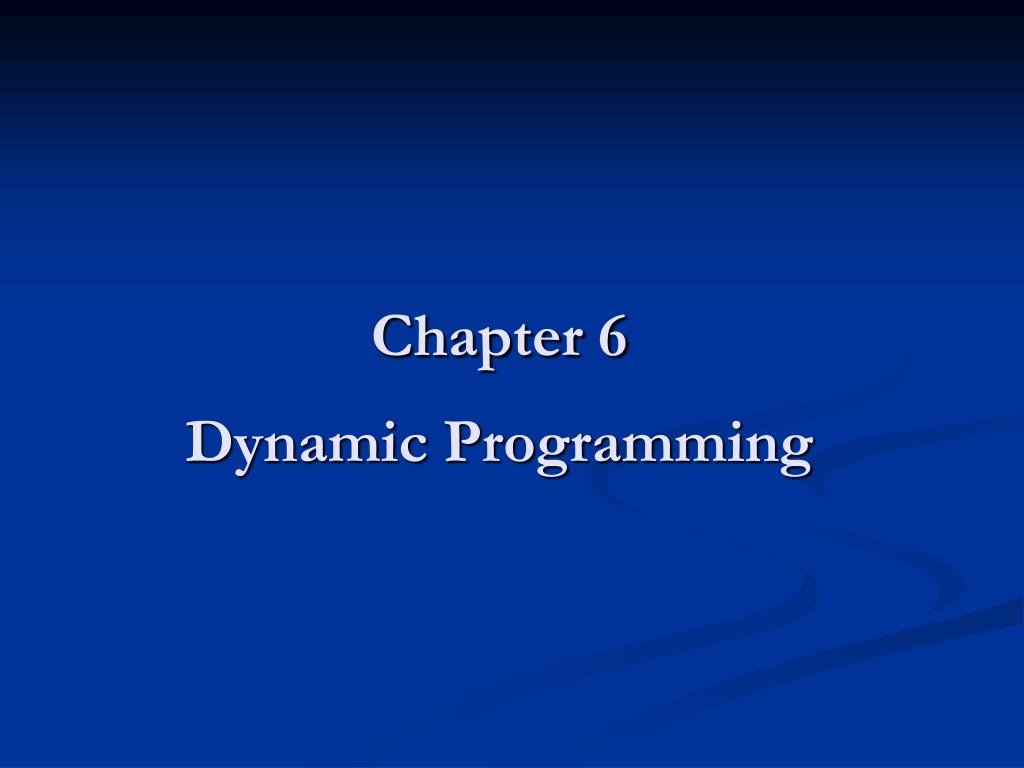 PPT - Chapter 6 Dynamic Programming PowerPoint Presentation, free ...