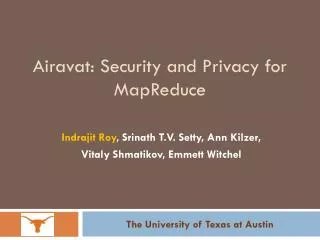 Airavat : Security and Privacy for MapReduce