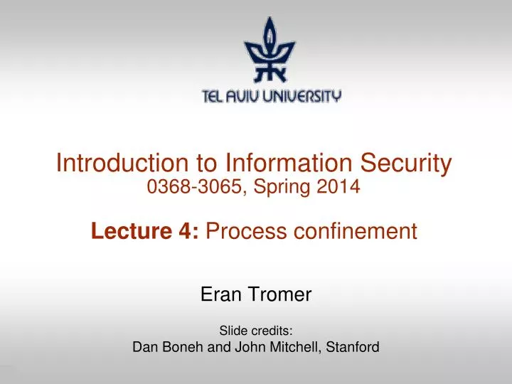 introduction to information security 0368 3065 spring 2014 lecture 4 process confinement
