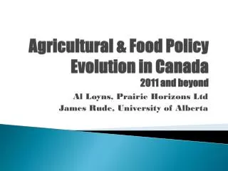 Agricultural &amp; Food Policy Evolution in Canada 2011 and beyond