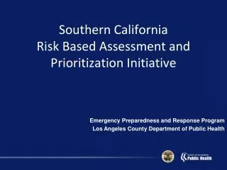 Southern California Risk Based Assessment and Prioritization Initiative