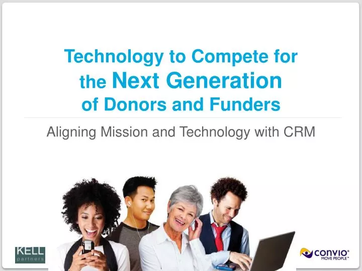 t echnology to compete for the next generation of donors and funders