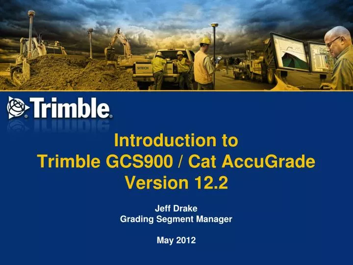 introduction to trimble gcs900 cat accugrade version 12 2