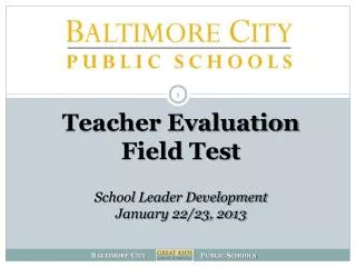 Teacher Evaluation Field Test School Leader Development January 22/23, 2013