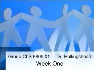 Group CLS 6805.01 Dr. Hollingshead