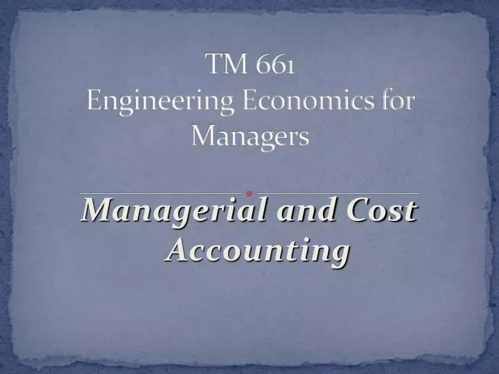 tm 661 engineering economics for managers