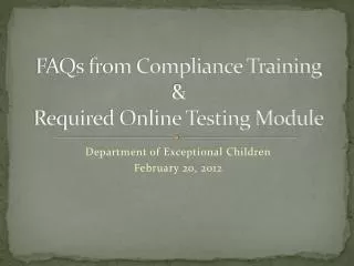 FAQs from Compliance Training &amp; Required Online Testing Module