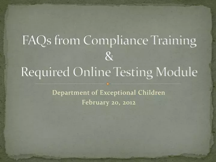 faqs from compliance training required online testing module