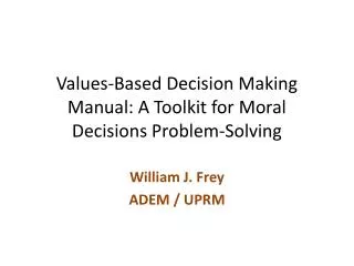 Values-Based Decision Making Manual: A Toolkit for Moral Decisions Problem-Solving