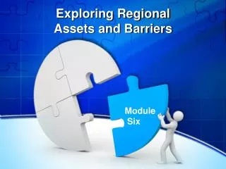 Exploring Regional Assets and Barriers