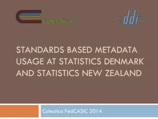 Standards Based Metadata Usage at Statistics Denmark and Statistics New Zealand