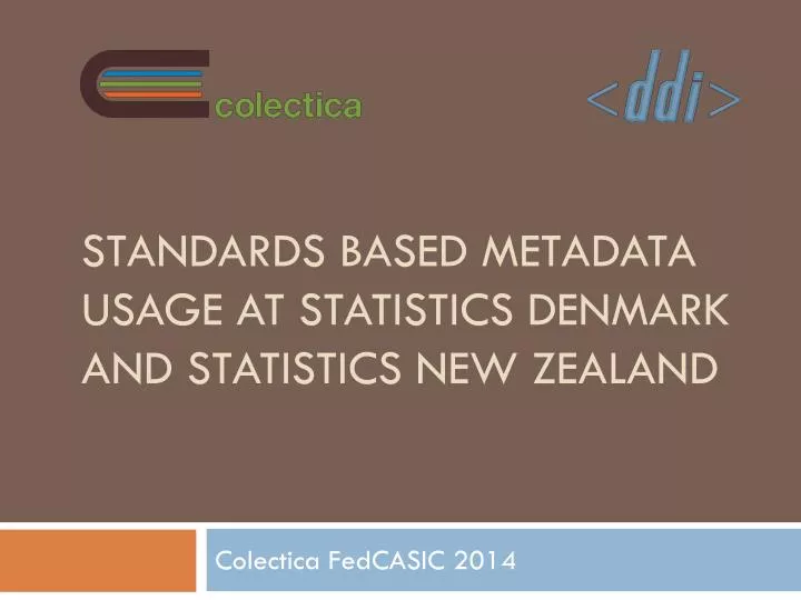 standards based metadata usage at statistics denmark and statistics new zealand