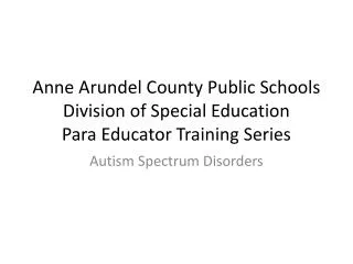 Anne Arundel County Public Schools Division of Special Education Para Educator Training Series