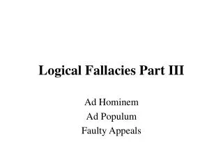Logical Fallacies Part III