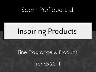 In a World of Fine Fragrances Trends 2011
