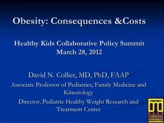 Obesity: Consequences &amp;Costs Healthy Kids Collaborative Policy Summit March 28, 2012