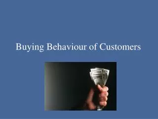 Buying Behaviour of Customers