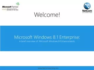 Microsoft Windows 8.1 Enterprise: A brief overview of  Microsoft Windows 8 Enhancements.