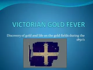 VICTORIAN GOLD FEVER