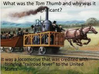 What was the Tom Thumb and why was it significant?
