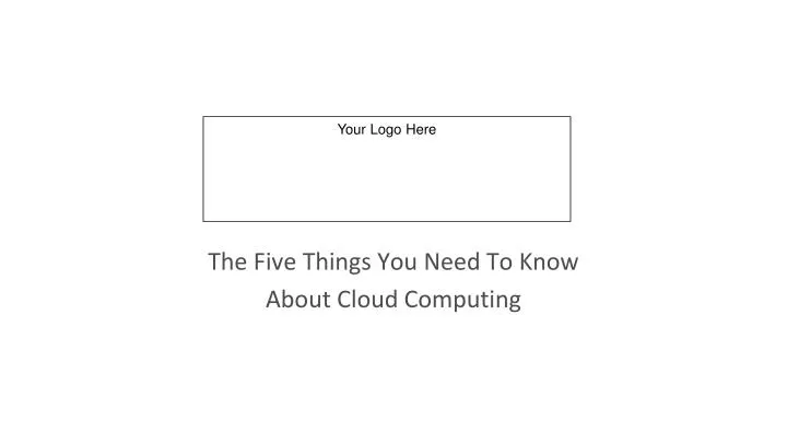 the five things you need to know about cloud computing