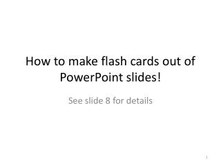 How to make flash cards out of PowerPoint slides!